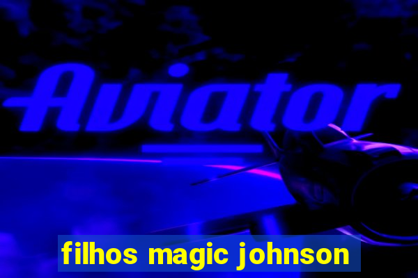 filhos magic johnson